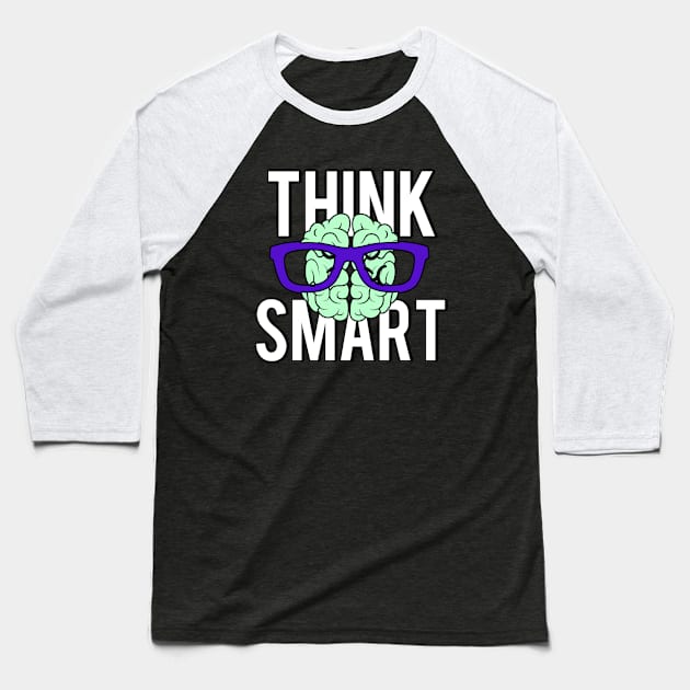 Think smart Baseball T-Shirt by TankByDesign